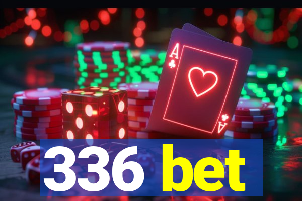 336 bet